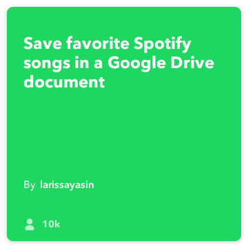 IFTTT Рецепта: Запазете любимите Spotify песни в диск свързва Spotify за Google диск